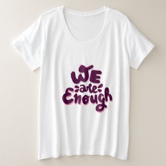 We Are Enough プラスサイズTシャツ (デザイン正面)