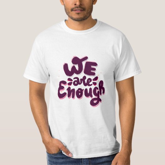We Are Enough Tシャツ (正面)