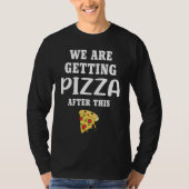 We are getting pizza  workout fitness tシャツ (正面)