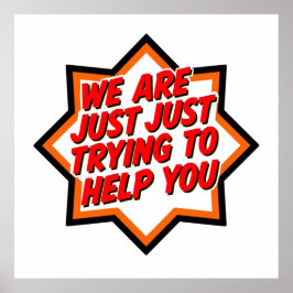 We Are Just Trying To Help You ポスター