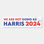We Are Not Going Back Kamala Harris For President バンパーステッカー (正面)