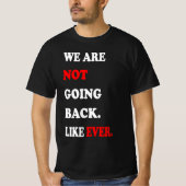 We Are Not Going Back Like Ever Tシャツ (正面)