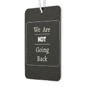 "We Are NOT Going Back" Phrase カーエアーフレッシュナー (左)