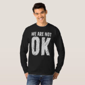 We Are Not Ok Tシャツ (正面フル)