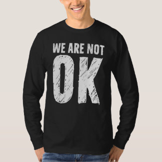 We Are Not Ok Tシャツ