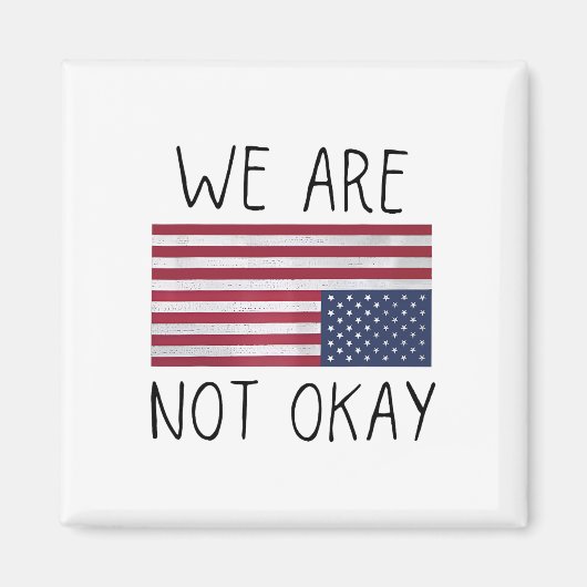 We Are Not Ok Usa Flag Upside Down Patriotic Sayin マグネット (正面)