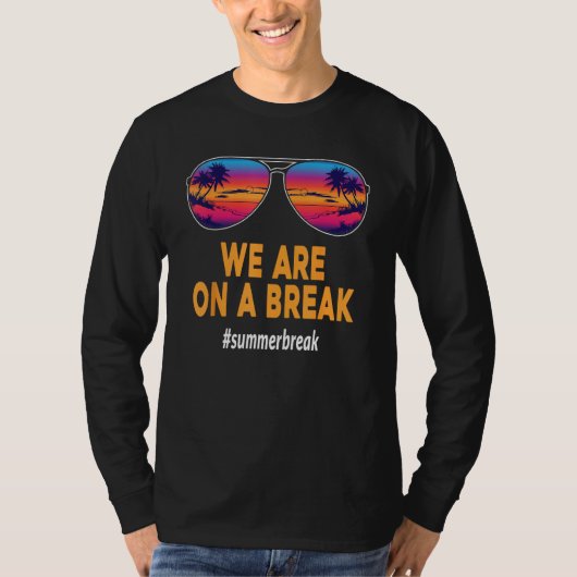 We Are On A Break Teacher Glasses Summer Break Hel Tシャツ (正面)