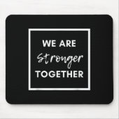 We Are Stronger Together_ Sitive Unity Affirmation マウスパッド (正面)