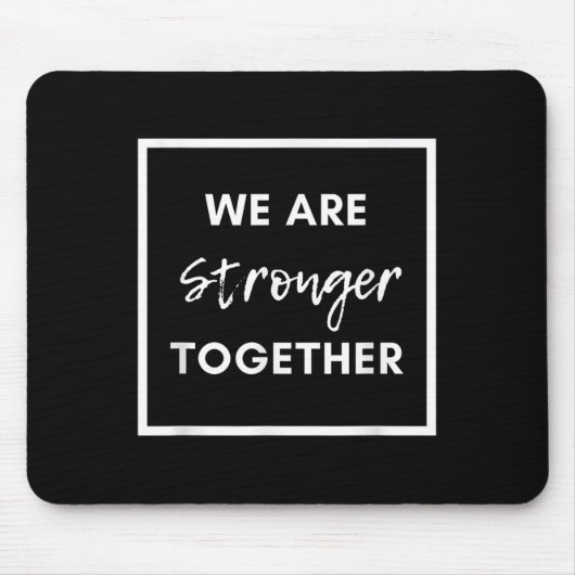 We Are Stronger Together_ Sitive Unity Affirmation マウスパッド (正面)