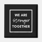 We Are Stronger Together_ Sitive Unity Affirmation マグネット (正面)