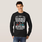 We Are The Science Behind The Medicine Medical Lab Tシャツ (正面フル)