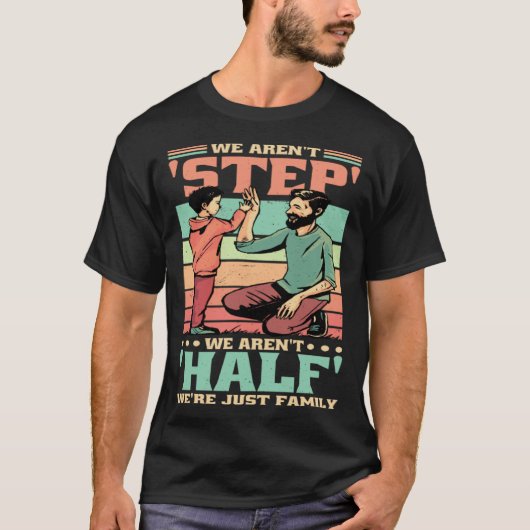 We Aren'T Step We'Re Just Family Stepmommy Stepdad Tシャツ (正面)