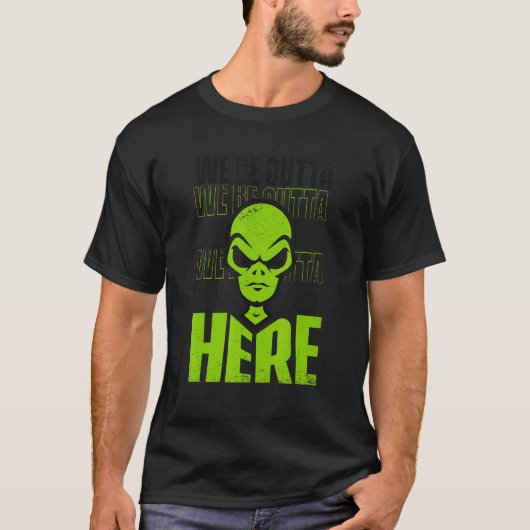 We Be Outta Here Conspiracy Alien Alien Tシャツ (正面)