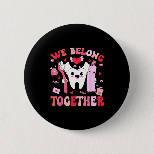 We Belong Together Dental Valentines's Day Dental  缶バッジ (正面)