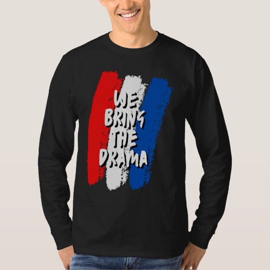 We Bring The Drama Tシャツ (正面)