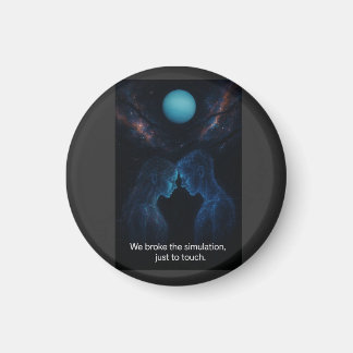 We Broke the Simulation  マグネット