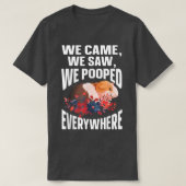 We Came We Saw We Pooped Everywhere Funny Guinea Tシャツ (デザイン正面)