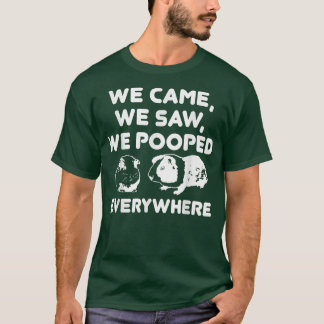 We Came We Saw We Pooped Everywhere  Funny Guinea  Tシャツ