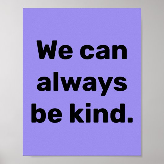 "We Can Always Be Kind" Poster ポスター (正面)