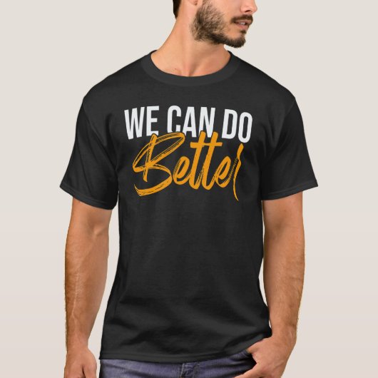 We Can Do Better Anytime Awareness Racism Tシャツ (正面)