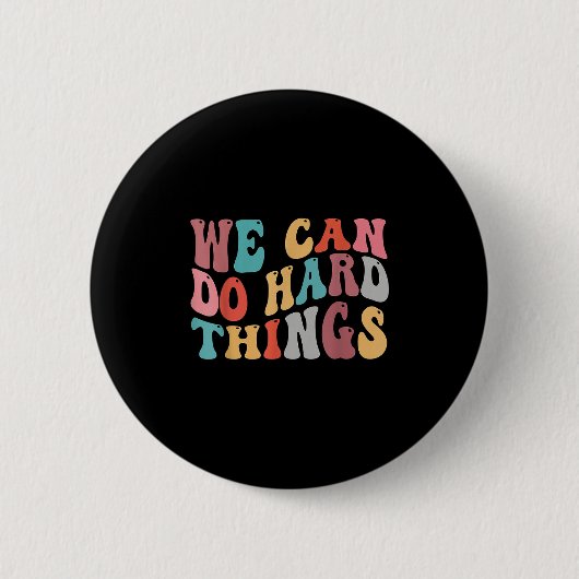 We Can Do Hard Things Groovy Retro Motivational Qu 缶バッジ (正面)