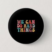 We Can Do Hard Things Groovy Retro Motivational Qu 缶バッジ (正面)