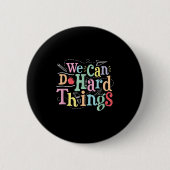 We Can Do Hard Things Motivational Education Schoo 缶バッジ (正面)