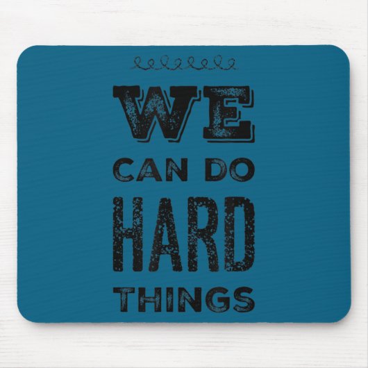 We Can Do Hard Things Motivational Insrational Tea マウスパッド (正面)