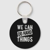 We Can Do Hard Things Motivational Quote Sitivity  キーホルダー (正面)