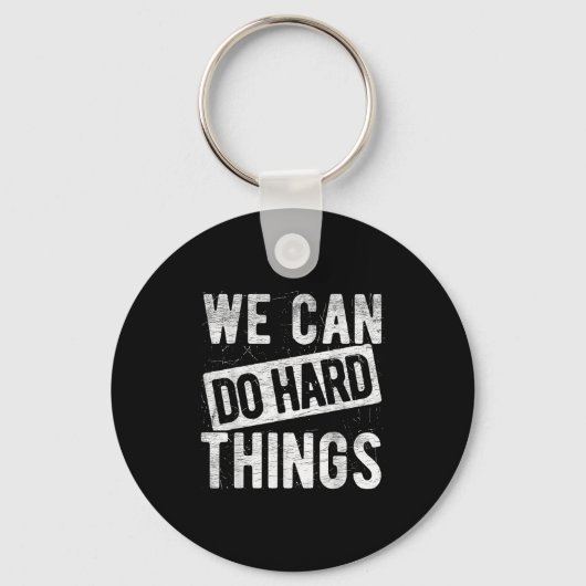 We Can Do Hard Things Motivational Quote Sitivity  キーホルダー (正面)