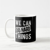 We Can Do Hard Things Motivational Quote Sitivity  コーヒーマグカップ (左)