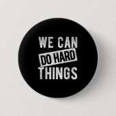 We Can Do Hard Things Motivational Quote Sitivity  缶バッジ (正面)