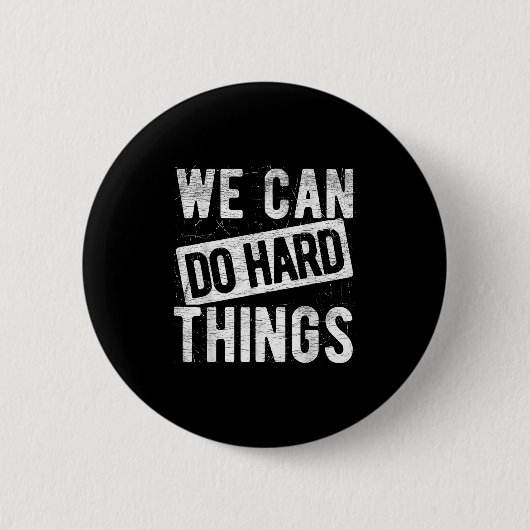We Can Do Hard Things Motivational Quote Sitivity  缶バッジ (正面)