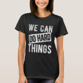 We Can Do Hard Things Motivational Quote Sitivity  Tシャツ (正面)