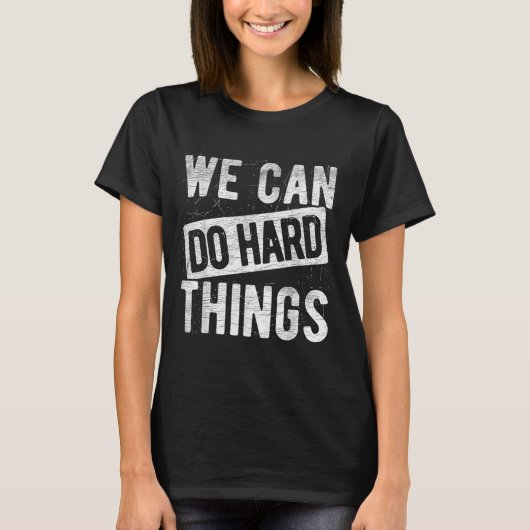 We Can Do Hard Things Motivational Quote Sitivity Tシャツ (正面)