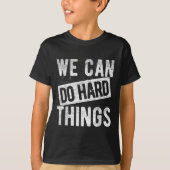 We Can Do Hard Things Motivational Quote Sitivity  Tシャツ (正面)