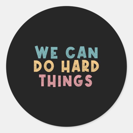 We Can Do Hard Things Motivational Teacher ラウンドシール (正面)