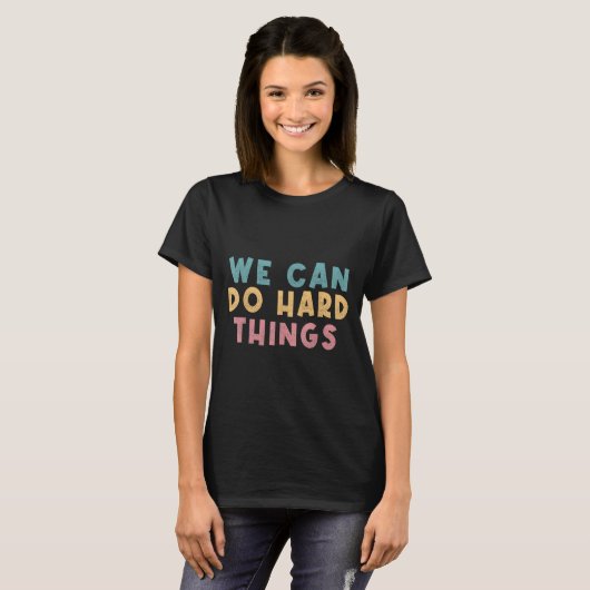 We Can Do Hard Things Motivational Teacher  Tシャツ (正面フル)