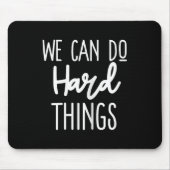We Can Do Hard Things Sitive Message Motivational  マウスパッド (正面)