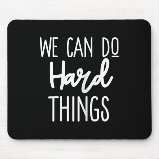 We Can Do Hard Things Sitive Message Motivational  マウスパッド (正面)