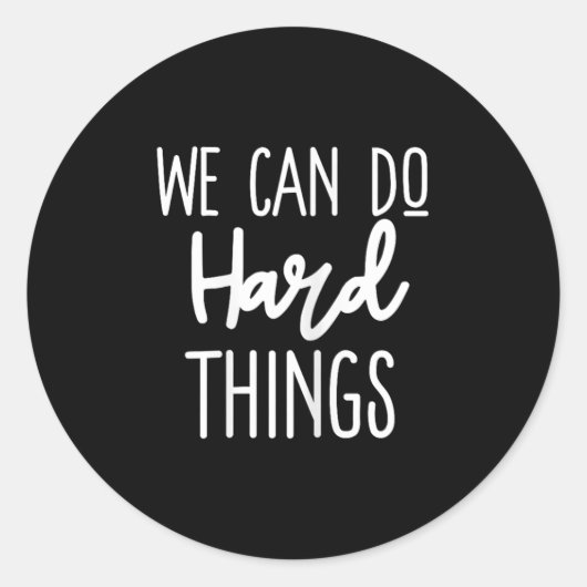 We Can Do Hard Things Sitive Message Motivational  ラウンドシール (正面)