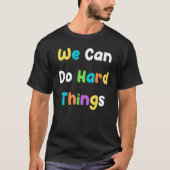 We Can Do Hard Things Teacher Back To School Tシャツ (正面)
