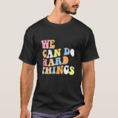 We Can Do Hard Things Teacher Back to School Tシャツ (正面)