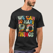 We Can Do Hard Things Teacher Student Back to Scho Tシャツ (正面)
