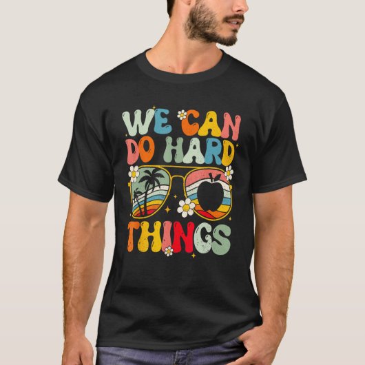 We Can Do Hard Things Teacher Student Back to Scho Tシャツ (正面)