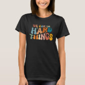 We Can Do Hard Things Teacher Student Back to Scho Tシャツ (正面)