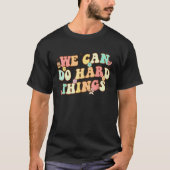 We Can Do Hard Things Teacher Student Back to Scho Tシャツ (正面)