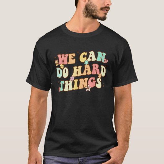 We Can Do Hard Things Teacher Student Back to Scho Tシャツ (正面)