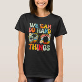 We Can Do Hard Things Teacher Student Back to Scho Tシャツ (正面)