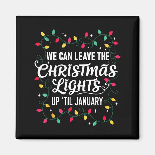 We Can Leave The Christmas Lights Up Til January F マグネット (正面)